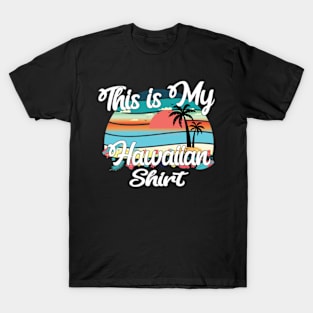 Funny Retro Vintage This Is My Hawaiian Shirt T-Shirt